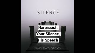 Narcissist: Your Silence, His Speech