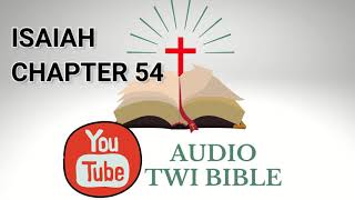 ✝️ Isaiah Chapter 54 - Audio Twi Bible reading   📖