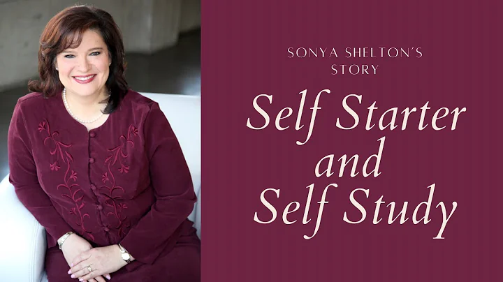 Self Starter and Self Study: Sonya Shelton's Story