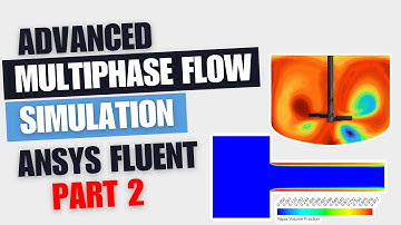 Advanced Multiphase Flow Simulation | #Ansys #Fluent | Webinar Part 2