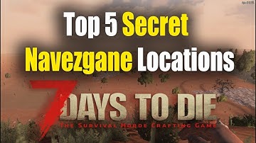 Top 5 Secret Navezgane Locations - 7 Days To Die