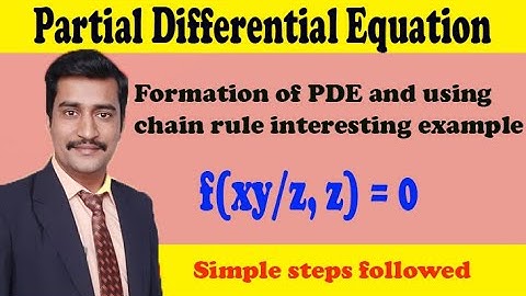 Formation of PDE and using chain rule interesting example simple steps followed