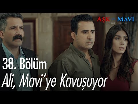 Ali, Mavi'ye kavuşuyor - Aşk ve Mavi 38. Bölüm