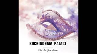 Buckingham Palace - Give Me Your Name (Extended Version)