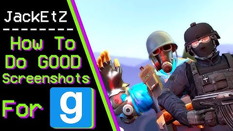 How to make GOOD screenshots on GMOD!