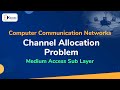 Channel allocation problem  the medium access sub layer  computer communication networks