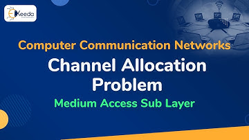 Channel Allocation Problem | The Medium Access Sub Layer | Computer Communication Networks