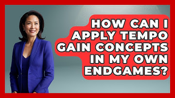 How Can I Apply Tempo Gain Concepts In My Own Endgames? - The Chess Codex