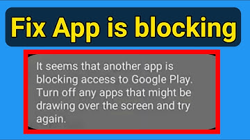 It seems that another app is blocking access to google play. Turn off any apps that might be drawing