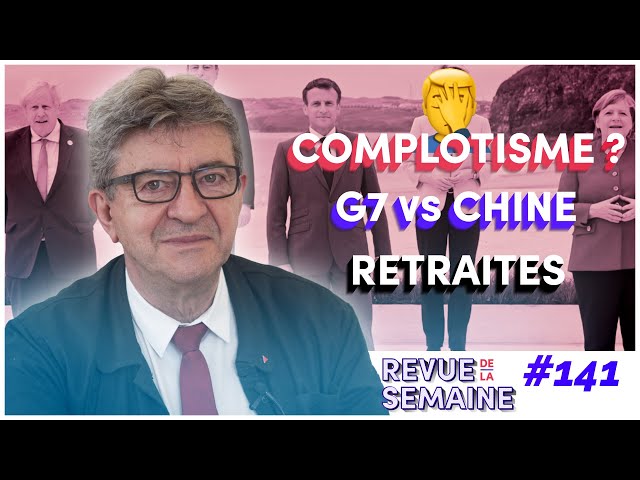 #RDLS141 - Complotisme : le bashing mensonger / G7 : la Chine visée / Retraites : la menace Macron