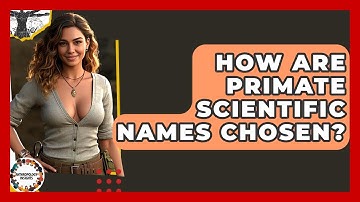 How Are Primate Scientific Names Chosen? - Anthropology Insights