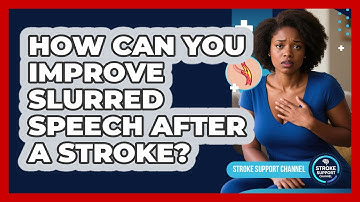 How Can You Improve Slurred Speech After A Stroke? - Stroke Support Channel