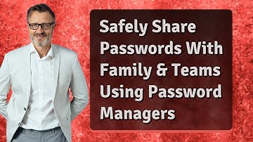 Safely Share Passwords With Family & Teams Using Password Managers