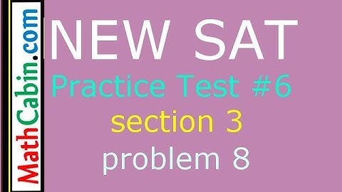 SAT Practice Test 6, Section 3, Problem 8