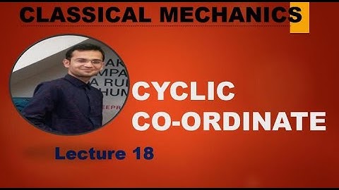 Cyclic Co-ordinate#Classical Lec.  18