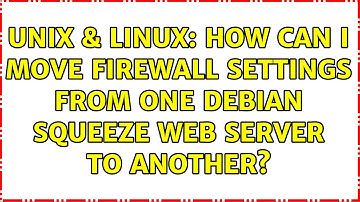 Unix & Linux: How can I move firewall settings from one Debian Squeeze web server to another?
