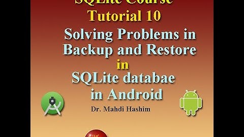 SQLite Course Tutorial 10: Solving Backup and Restore Problems in SQLite Database in Android