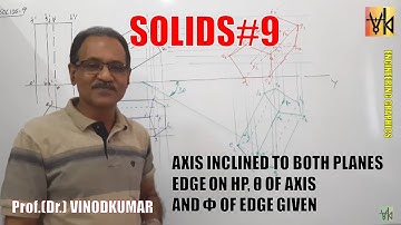Projection of Solids - 9, Axis inclined to both HP and VP by Prof. Vinodkumar