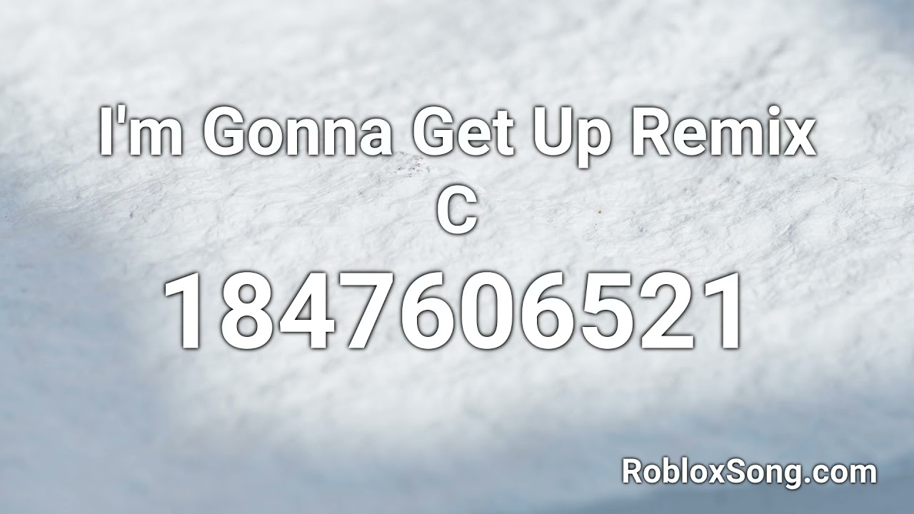 I M Gonna Get Up Remix C Roblox Id Roblox Music Code Youtube - shawty like a melody roblox id code