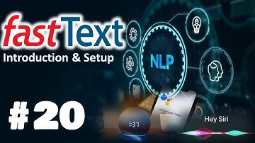 FastText - Introduction & Setup/Implementation in Python| Natural Language Processing | #20