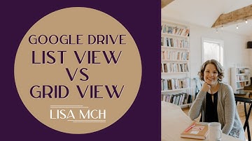Google Drive List View vs Grid View