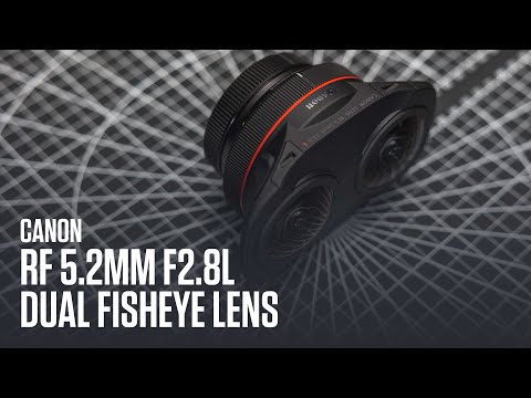 The innovative Canon 3D VR system and the Canon RF 5.2mm F2.8L DUAL FISHEYE lens