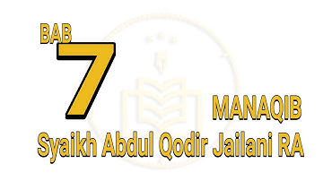 Bab 7 - Manaqib Syaikh Abdul Qodir Jailani RA / Al-Khidmah