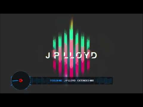 Foolin Me - J P Lloyd - Extended Mix