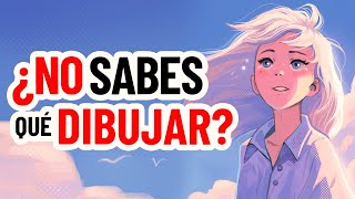 7 Maneras de DIBUJAR cuando NO TIENES IDEAS