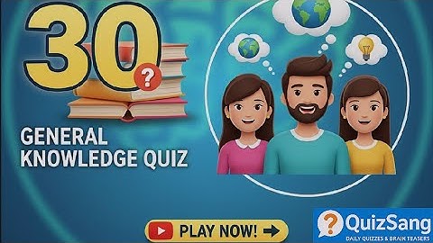 30 General Knowledge Quiz Questions | GK Quiz 2025 | Test Your Knowledge | #QuizSang