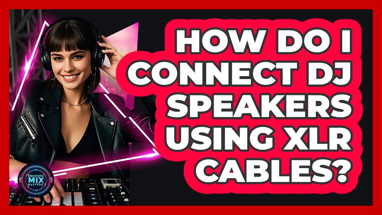 How Do I Connect DJ Speakers Using XLR Cables?