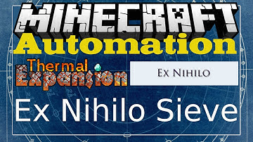 Thermal Expansion Automation: Ex Nihilo Sieve (Beginers Guide Included)