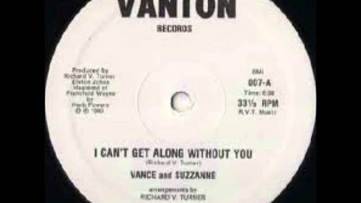 Vance And Suzzanne   I Can't Get Along Without You