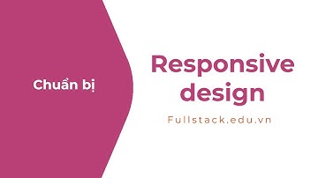 Chuẩn bị cho dự án thực hành responsive | Responsive design