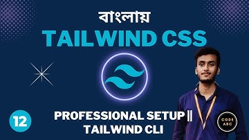 Tailwind CSS Bangla Tutorial #12 Professional Setup || Tailwind CLI Bangla Tutorial
