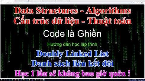 228 - Doubly Linked List - Danh sách liên kết đôi - Học 1 lần sẽ không thể quên