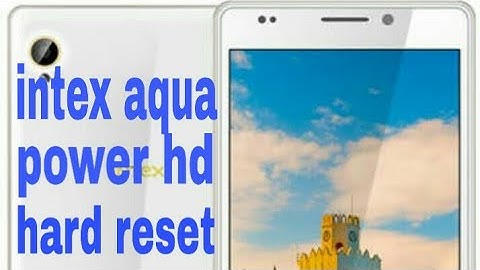 Intex aqua power hd hard reset.