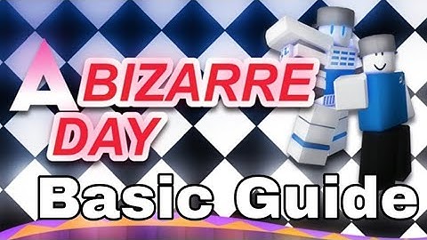 A Basic guide on A Bizarre Day