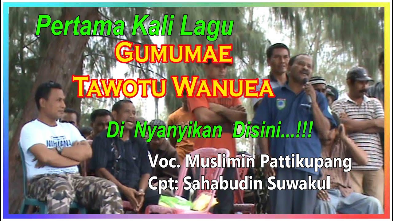 Perma Kali Dinyanyikan 🎧 Gumumae Tawotu Wanuea 🎧 Voc. Muslimin Pattikupang (Cpt. Sahabudin Suwakul)