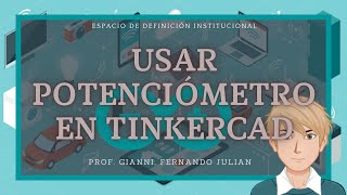 Usar POTENCIÓMETRO en ARDUINO (Tinkercad)