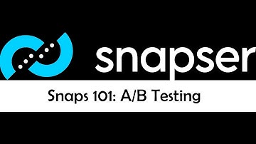 Snaps 101: Experiments - A/B Testing