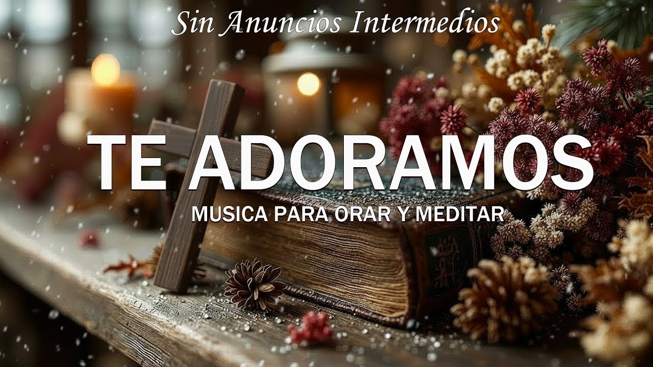 Adoración Instrumental - Sin Anuncios Intermedios -Música Instrumental Cristiana Para orar y meditar