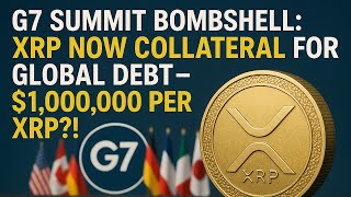 G7 Summit Bombshell: XRP Now Collateral for Global Debt – $1,000,000 Per XRP?! :scream: