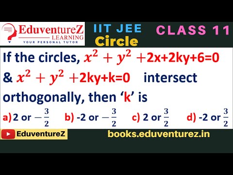 If the circles x^2+y^2+2x+2ky+6=0 & x^2+y^2+2ky+k=0 intersect orthogonally, then ‘k’ is: a) 2 or ...