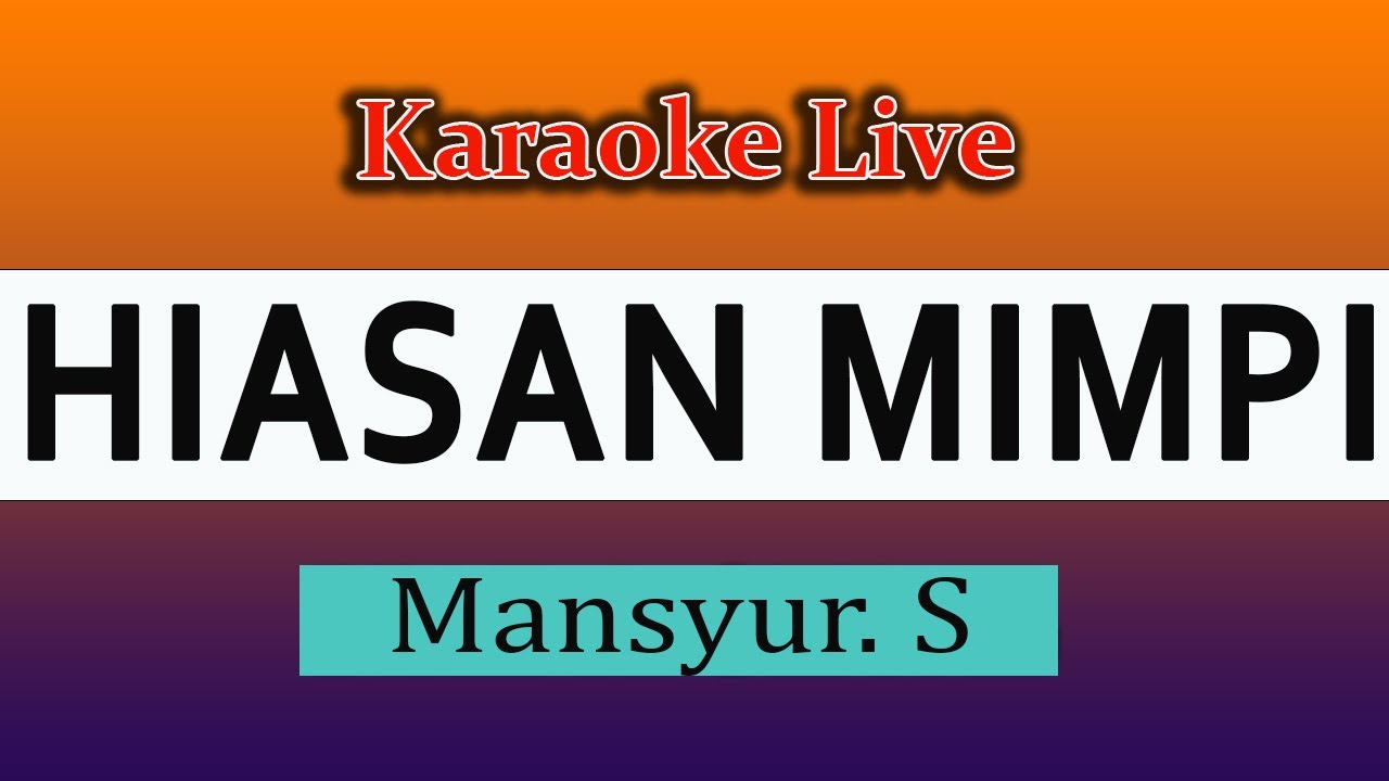 HIASAN MIMPI KARAOKE - MANSYUR S