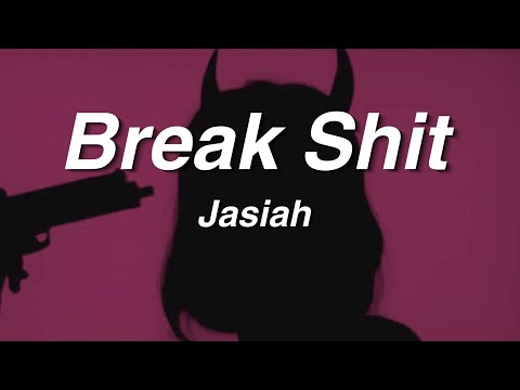 Jasiah - Break Shit (Lyrics)