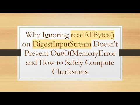 Why Ignoring readAllBytes() on DigestInputStream Doesn't Prevent OutOfMemoryError and How to Safely
