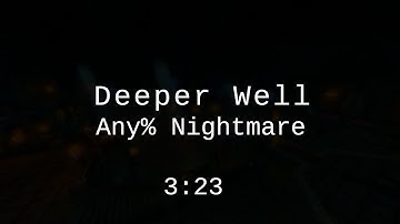 Deeper Well Any% Nightmare (3:23)