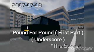 Entry Point The Score ( First Part ) Pound For Pound ( Underscore )