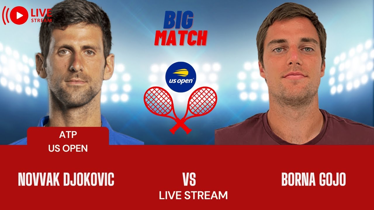 ATP LIVE NOVAK DJOKOVIC VS BORNA GOJO ATP US OPEN 2023 TENNIS PREVIEW STREAM